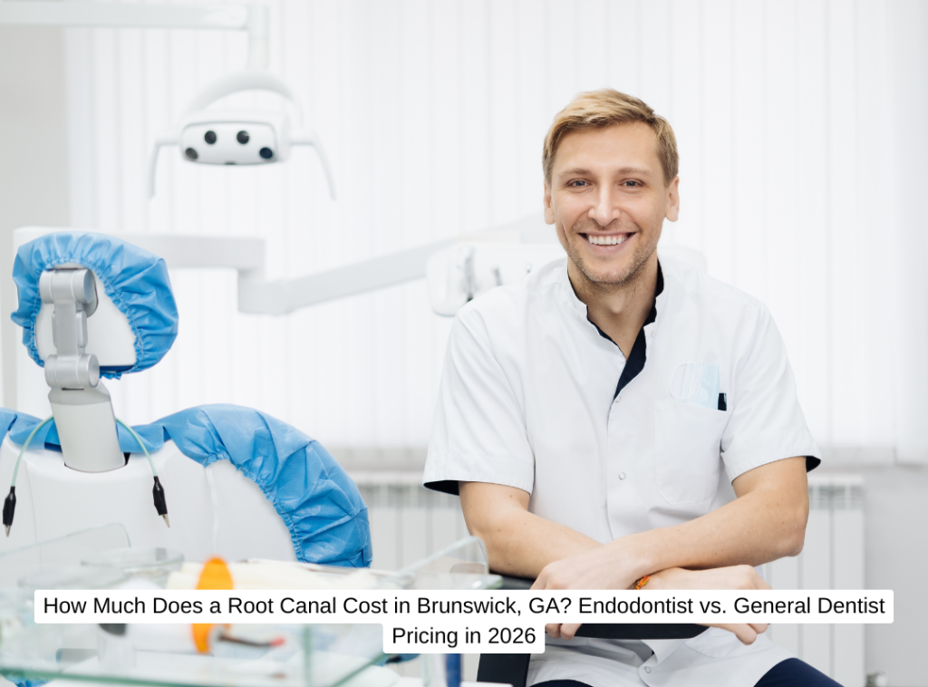 How Much Does a Root Canal Cost in Brunswick, GA Endodontist vs. General Dentist Pricing in 2026